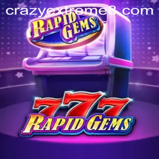 Exploring the Excitement of RapidGems777: A Dive into Crazy Extreme 888